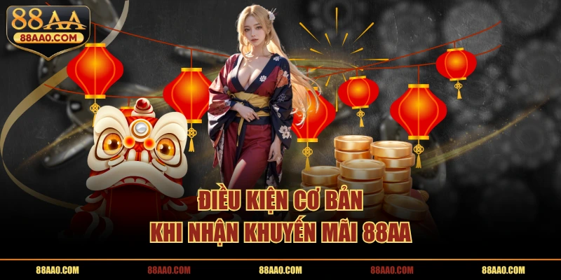 Điều kiện cơ bản khi nhận khuyến mãi 88AA