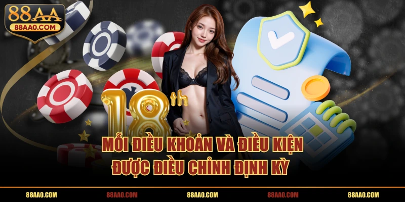 Mỗi điều khoản và điều kiện được điều chỉnh định kỳ 