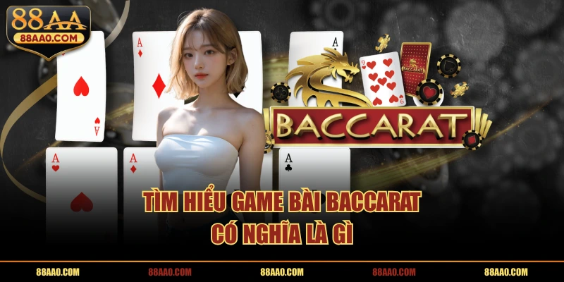 Tìm hiểu game bài baccarat có nghĩa là gì